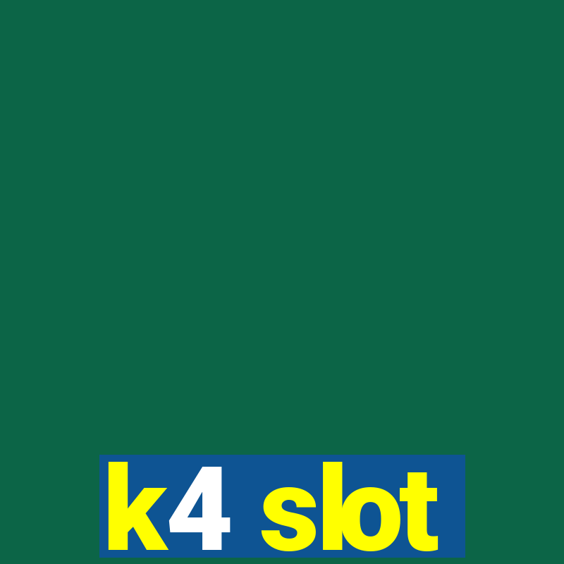 k4 slot