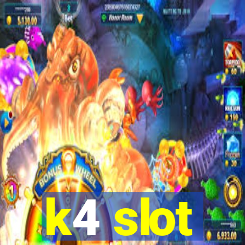 k4 slot