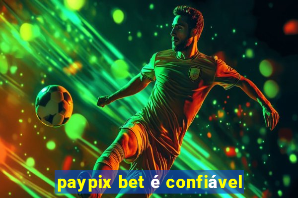 paypix bet é confiável