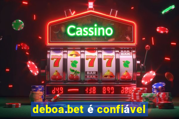 deboa.bet é confiável