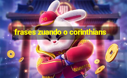 frases zuando o corinthians