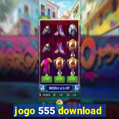 jogo 555 download