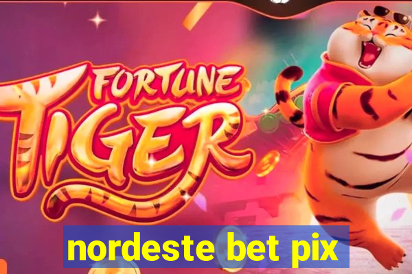 nordeste bet pix