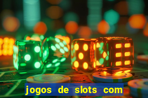 jogos de slots com bonus de cadastro