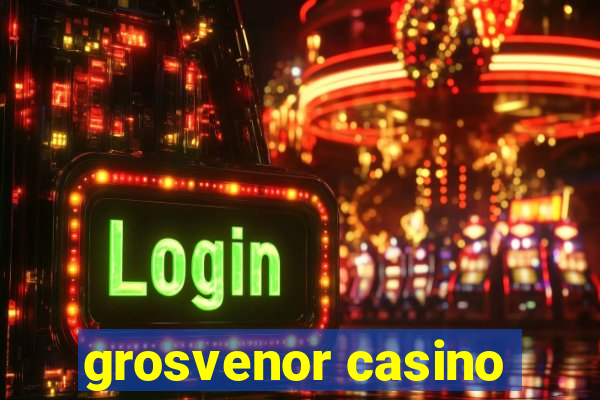 grosvenor casino