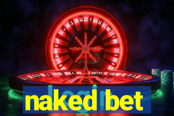 naked bet