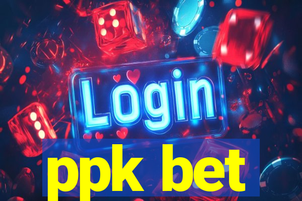 ppk bet