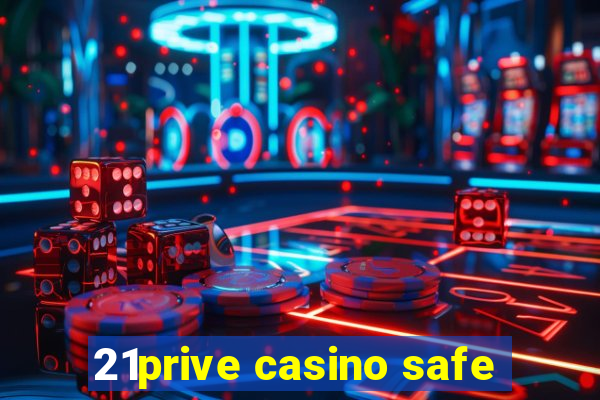 21prive casino safe