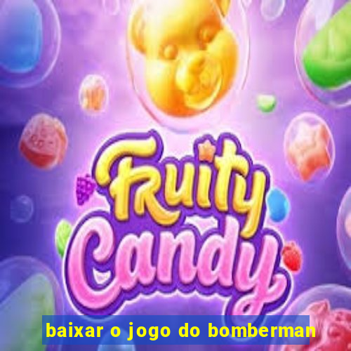 baixar o jogo do bomberman