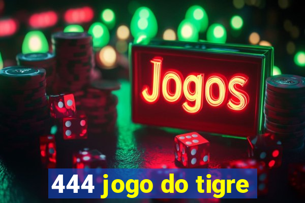 444 jogo do tigre