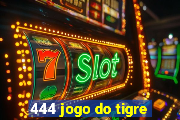 444 jogo do tigre