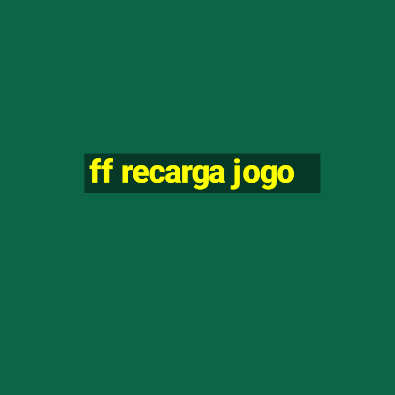 ff recarga jogo