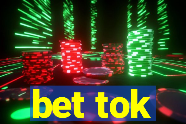 bet tok