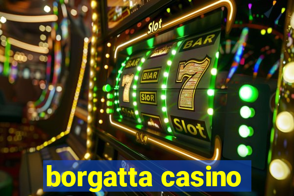 borgatta casino