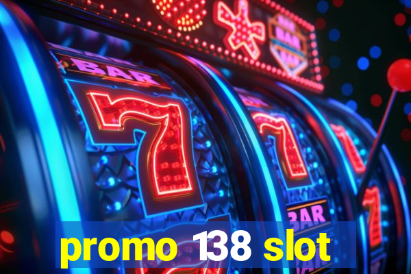 promo 138 slot