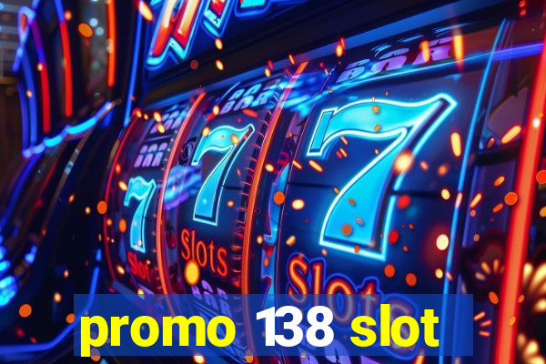 promo 138 slot