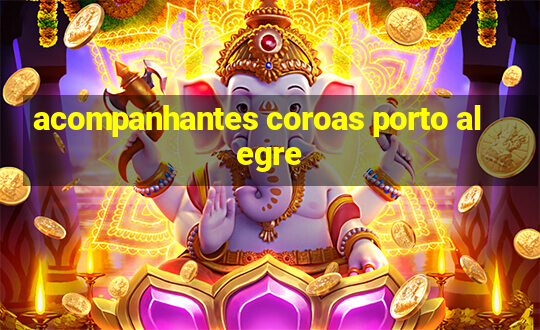 acompanhantes coroas porto alegre