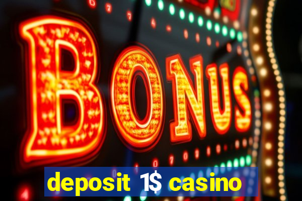 deposit 1$ casino