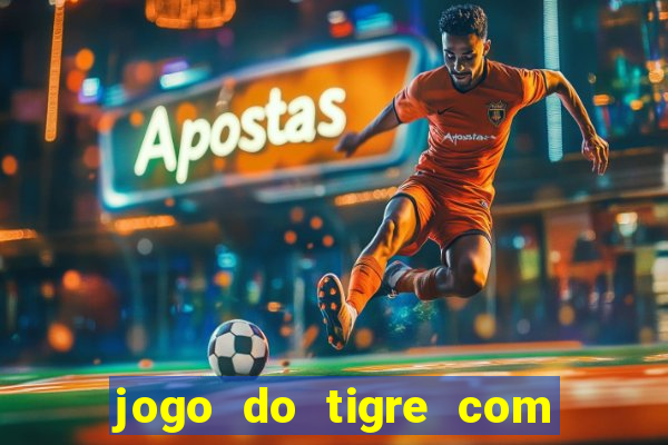 jogo do tigre com bonus gratis no cadastro