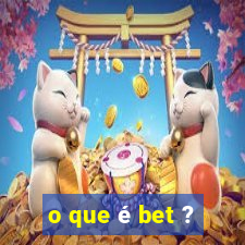 o que é bet ?