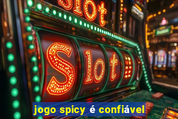 jogo spicy é confiável