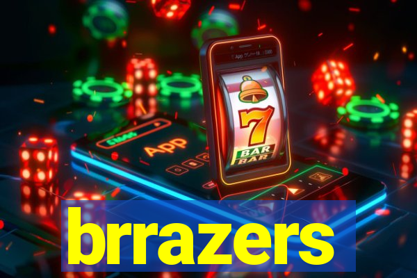 brrazers