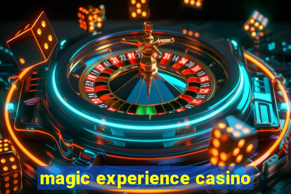 magic experience casino