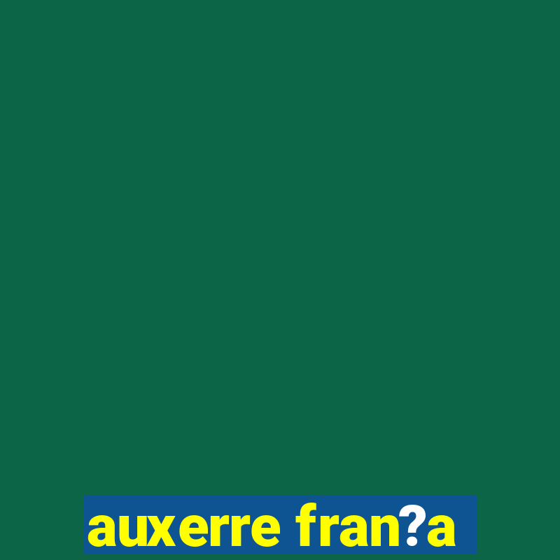 auxerre fran?a