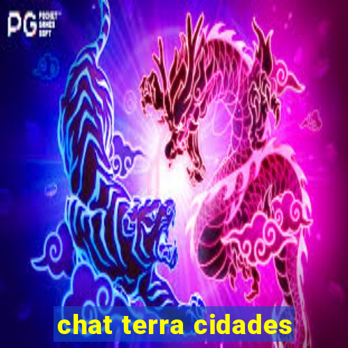 chat terra cidades