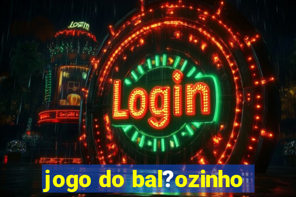 jogo do bal?ozinho