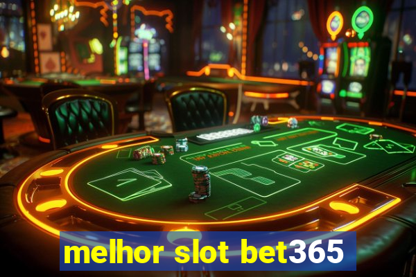 melhor slot bet365