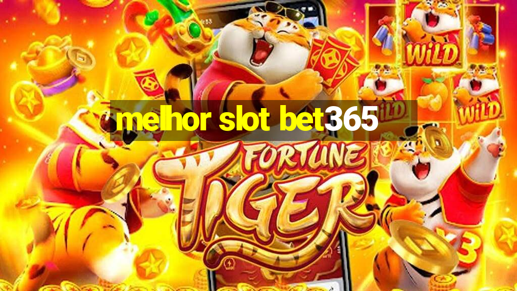 melhor slot bet365