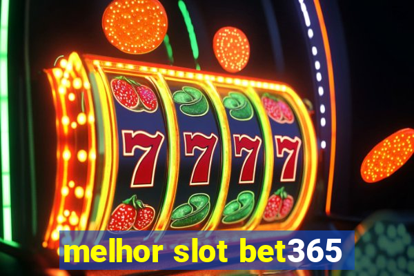 melhor slot bet365