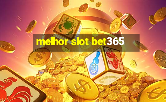 melhor slot bet365