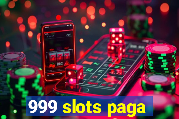 999 slots paga