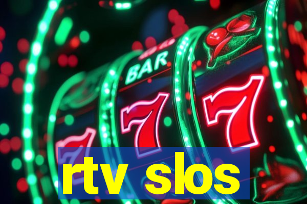 rtv slos