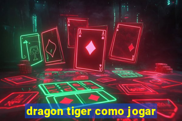 dragon tiger como jogar