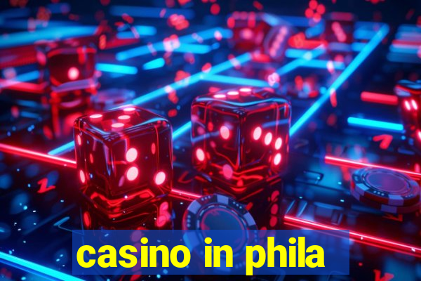 casino in phila