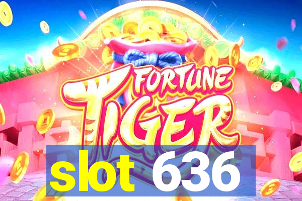 slot 636