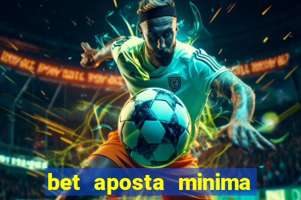 bet aposta minima 1 real