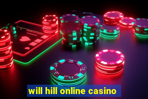 will hill online casino