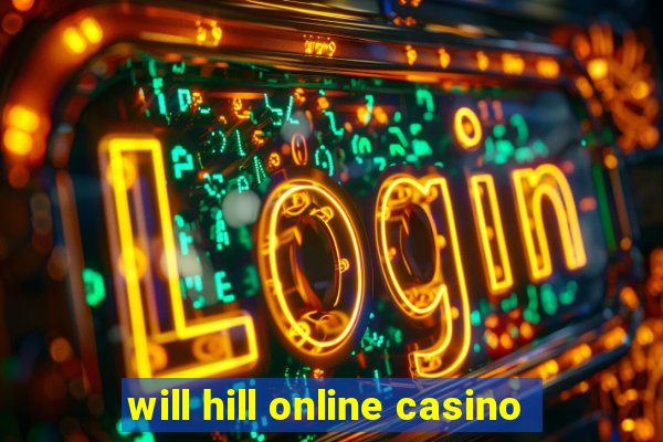 will hill online casino