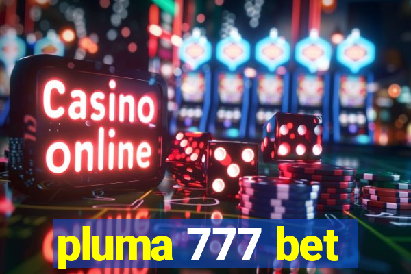 pluma 777 bet