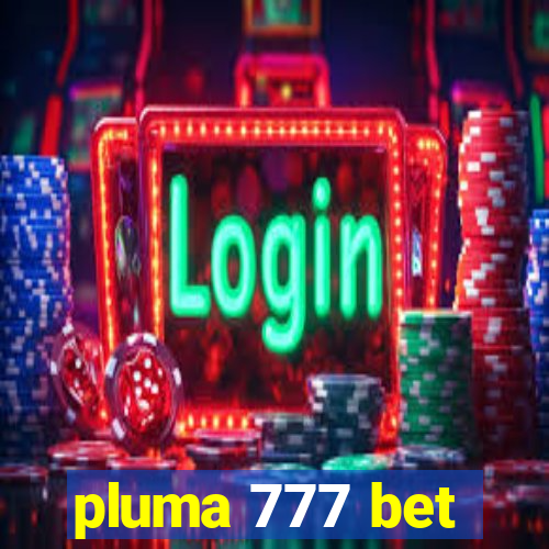 pluma 777 bet