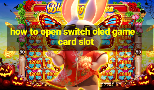 how to open switch oled game card slot