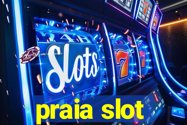 praia slot