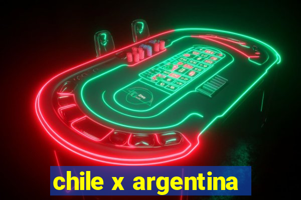 chile x argentina