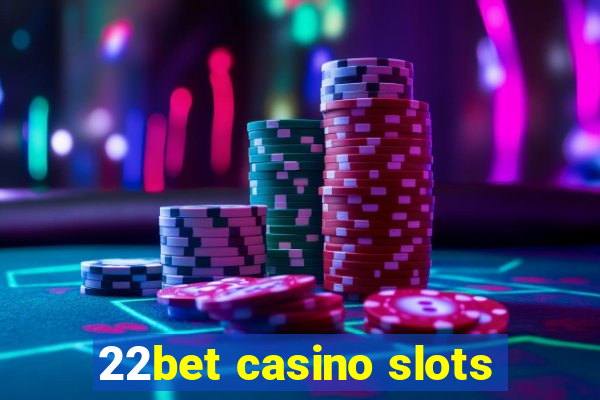 22bet casino slots