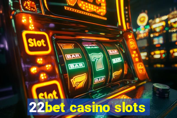 22bet casino slots