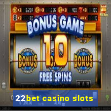 22bet casino slots